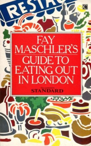 Fay Maschler's Guide to Eating Out in London Business, Finance & Career