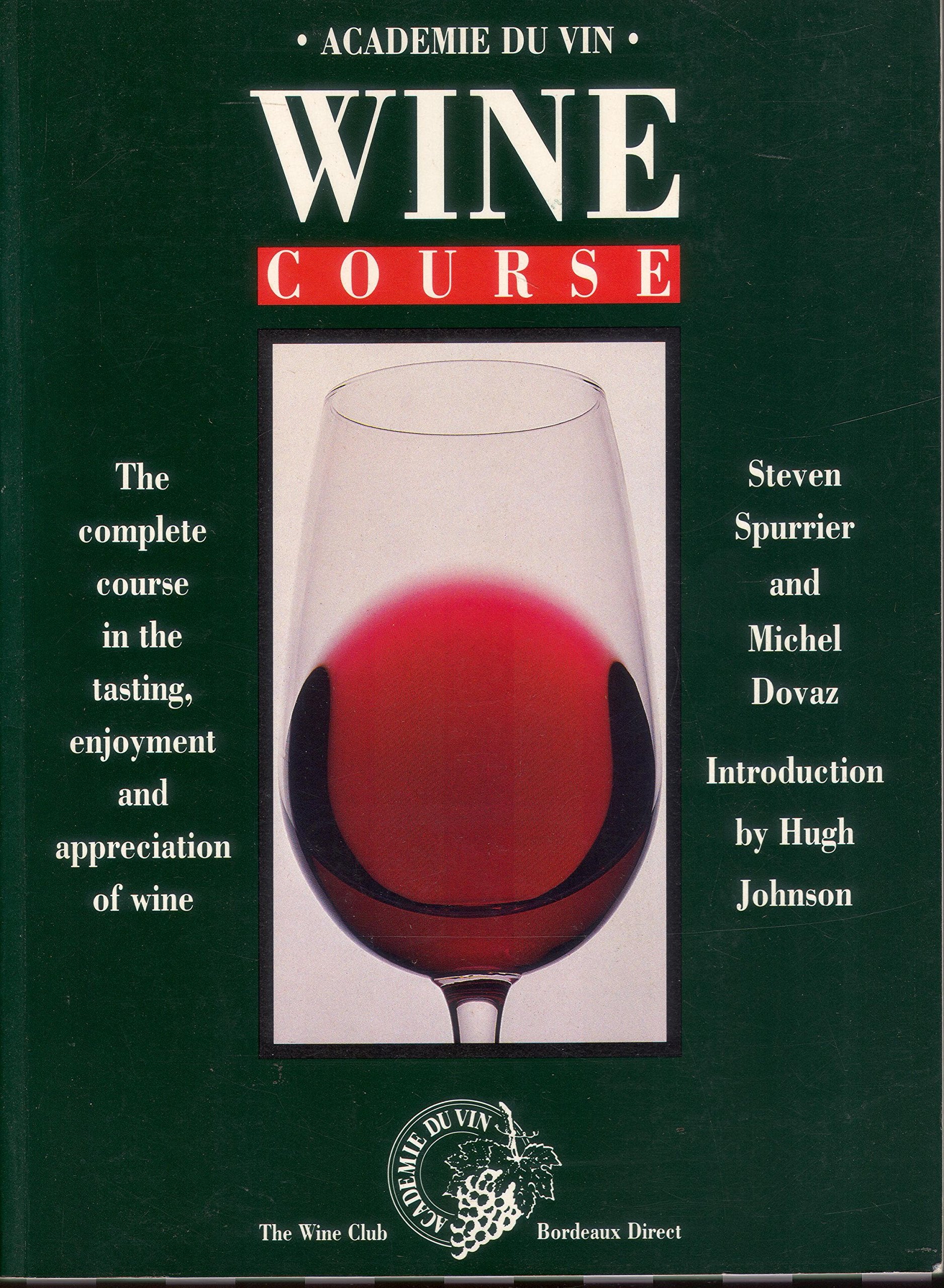 Academie Du Vin Wine Course: The Complete Course in Wine Appreciation, Tasting and Study of the Paris Academie Du Vin Cooking & Enjoying