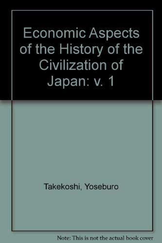 Economic Aspects of the History of the Civilization of Japan: v. 1 Books