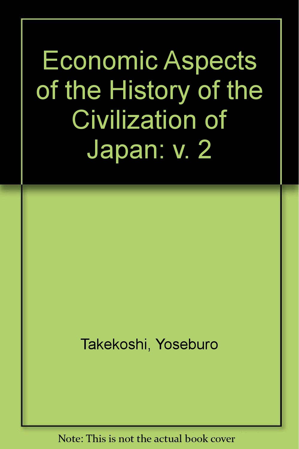 Economic Aspects of the History of the Civilization of Japan: v. 2 Books