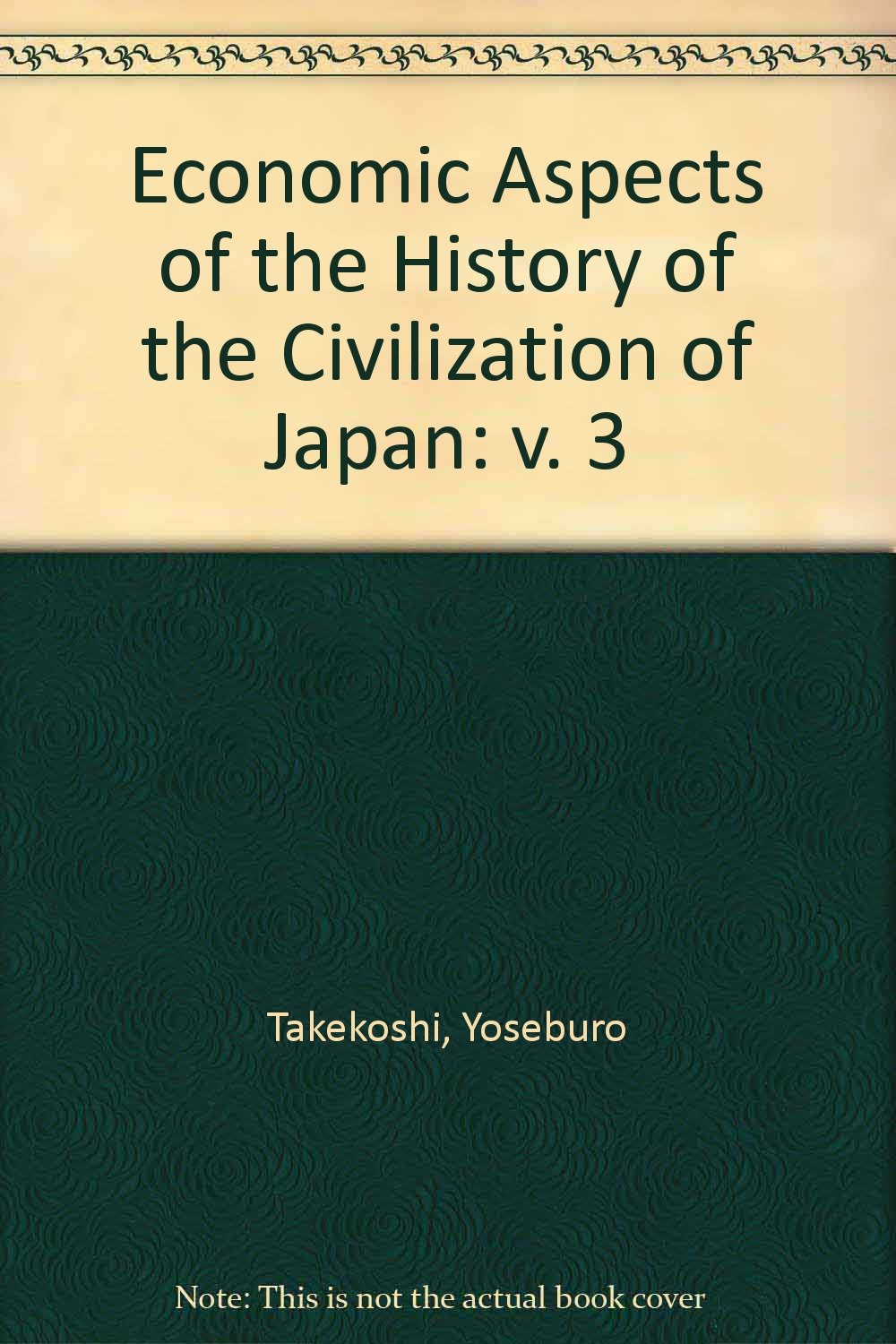 Economic Aspects of the History of the Civilization of Japan: v. 3 Books
