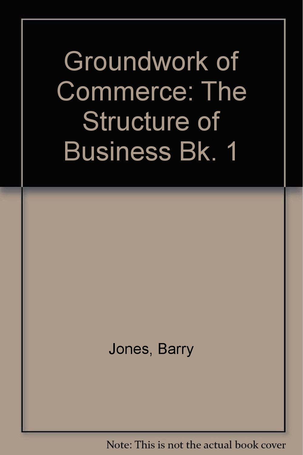 The Structure of Business (Bk. 1) (Groundwork of Commerce) Business, Finance & Career