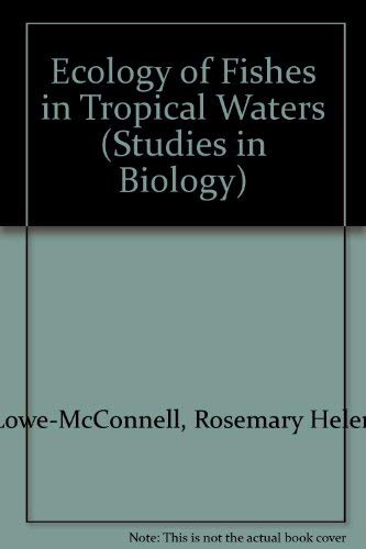 Ecology of Fishes in Tropical Waters (Studies in Biology) Books