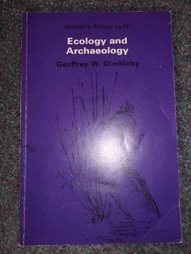 Ecology and Archaeology (Studies in Biology, Band 77) Natural Sciences