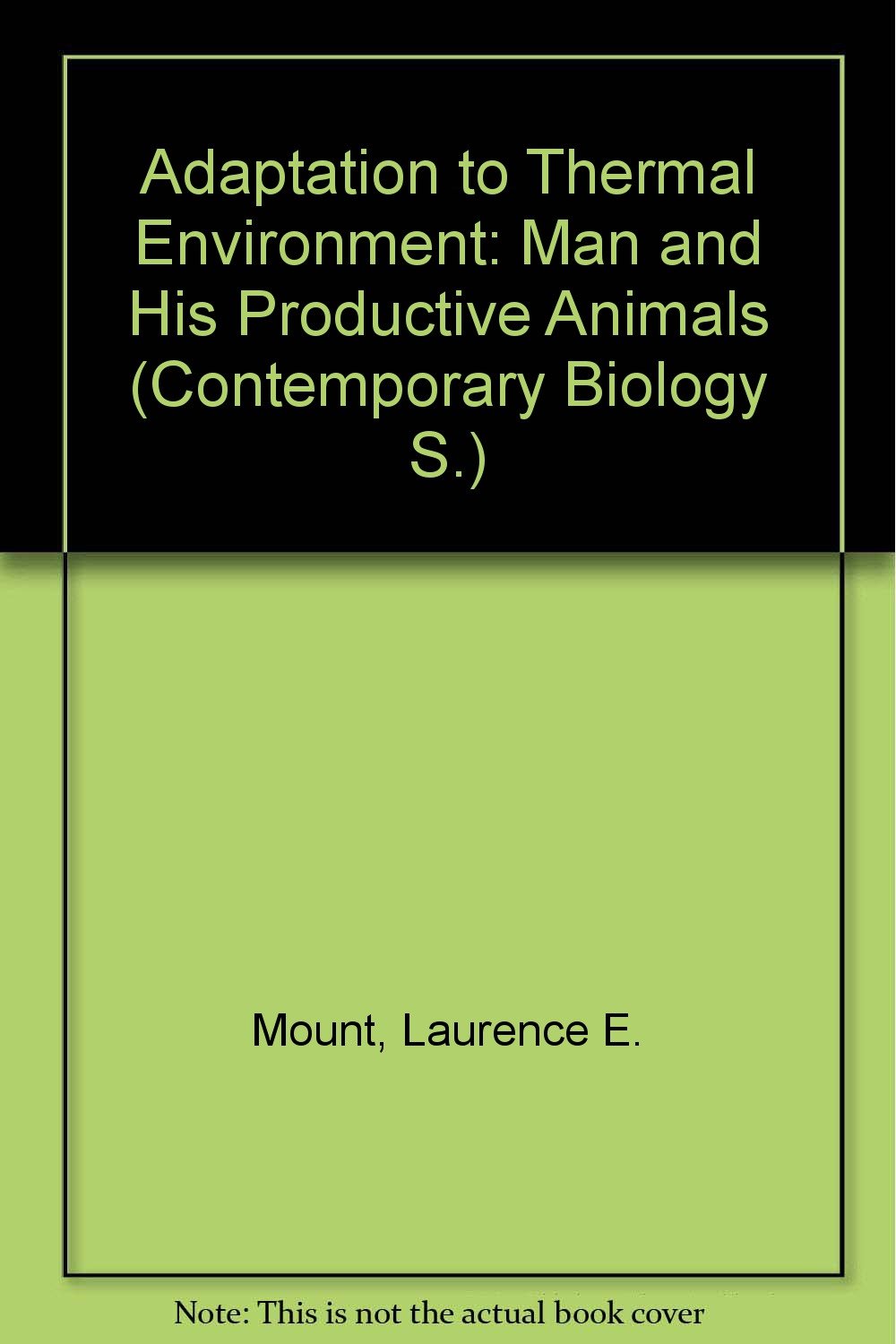 Adaptation to Thermal Environment: Man and His Productive Animals (Contemporary Biology S.) Books