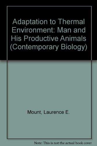 Adaptation to Thermal Environment: Man and His Productive Animals (Contemporary Biology S.) Books