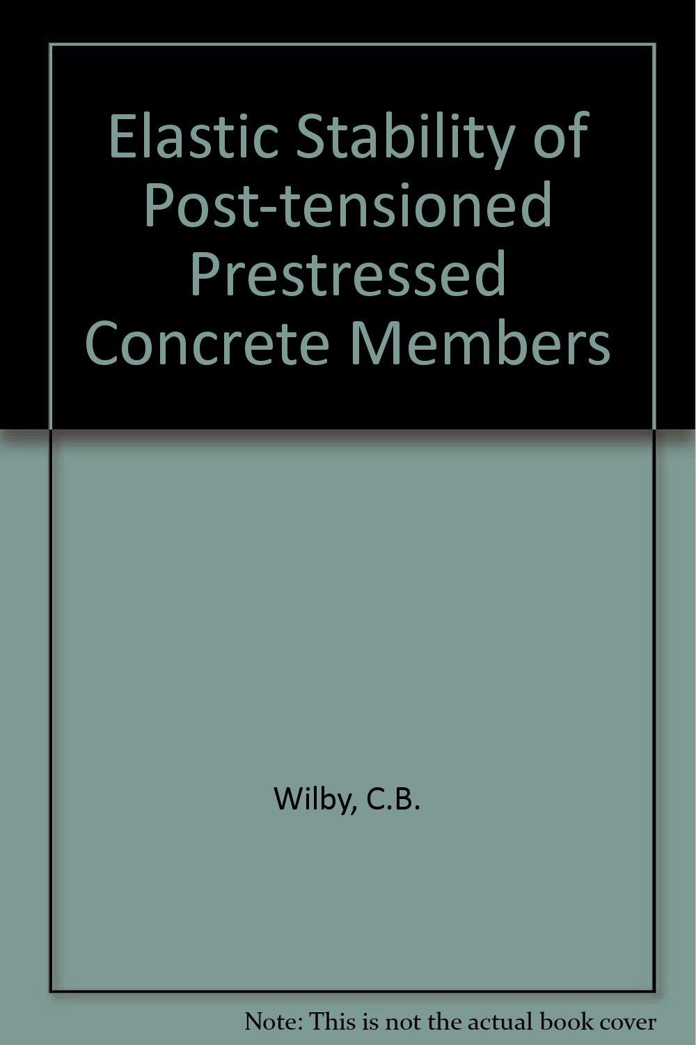 Elastic Stability of Post-tensioned Prestressed Concrete Members Books