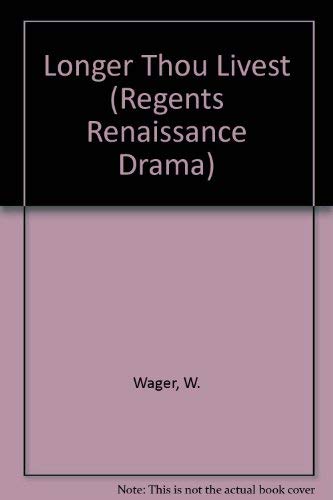 Longer Thou Livest (Regents Renaissance Drama) Books