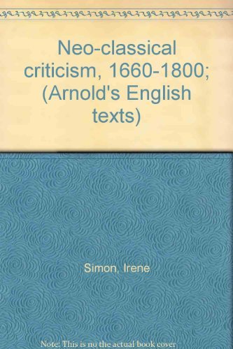 Neoclassical Criticism, 1660-1800 (English Texts S.) Books