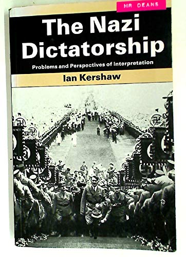 The Nazi Dictatorship: Problems and Perspectives of Interpretation Politics & History