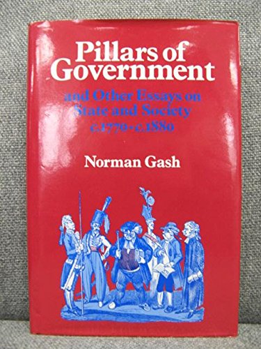 Pillars of Government: And Other Essays on State and Society C.1770-C.1880 Politics & History