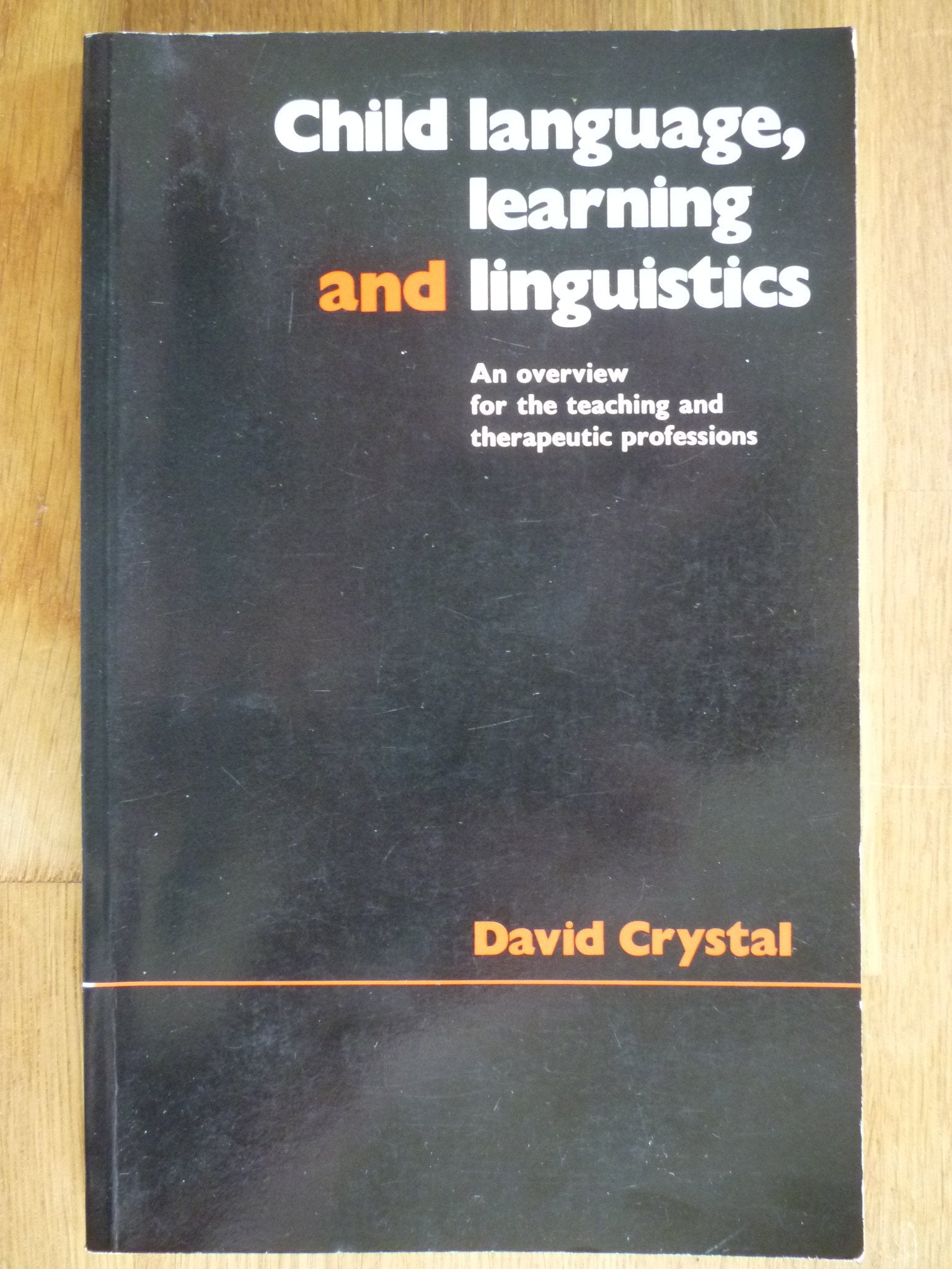 Child Language, Learning and Linguistics: An Overview for the Teaching and Therapeutic Professions Social Sciences