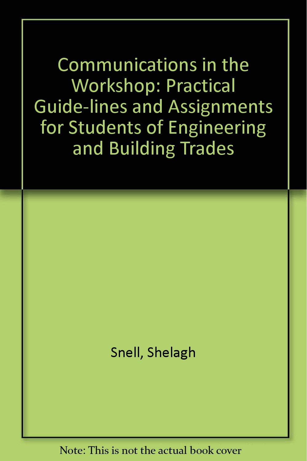 Communications in the Workshop: Practical Guide-lines and Assignments for Students of Engineering and Building Trades Business & Technology
