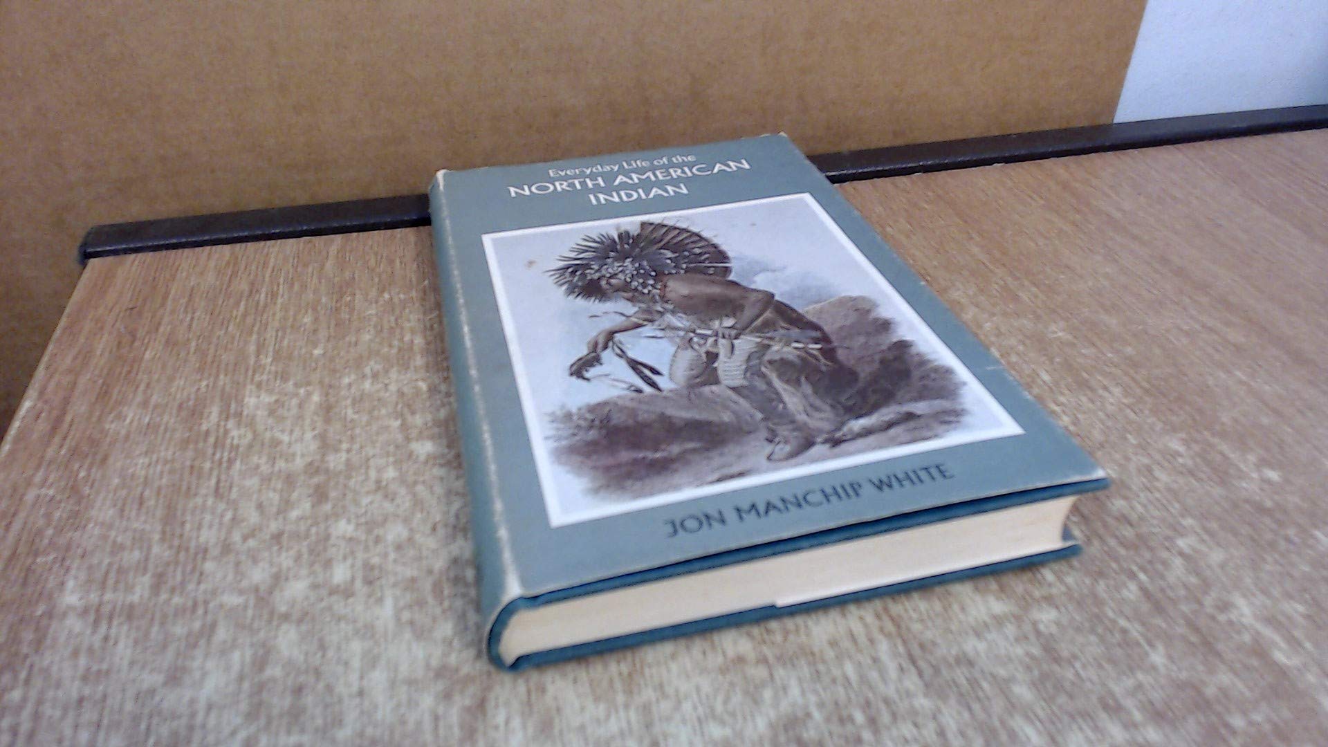Everyday Life of the North American Indian Books