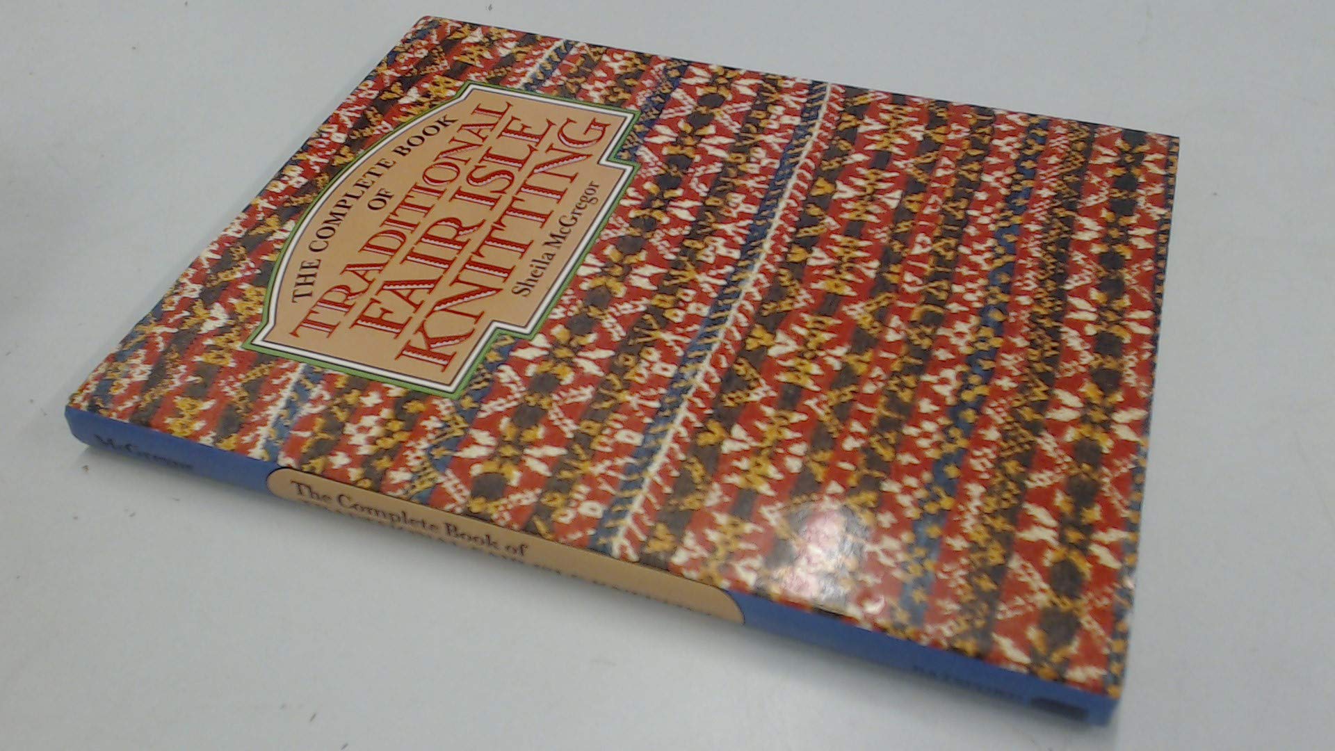 The Complete Book of Traditional Fair Isle Knitting Hobbies & Crafts