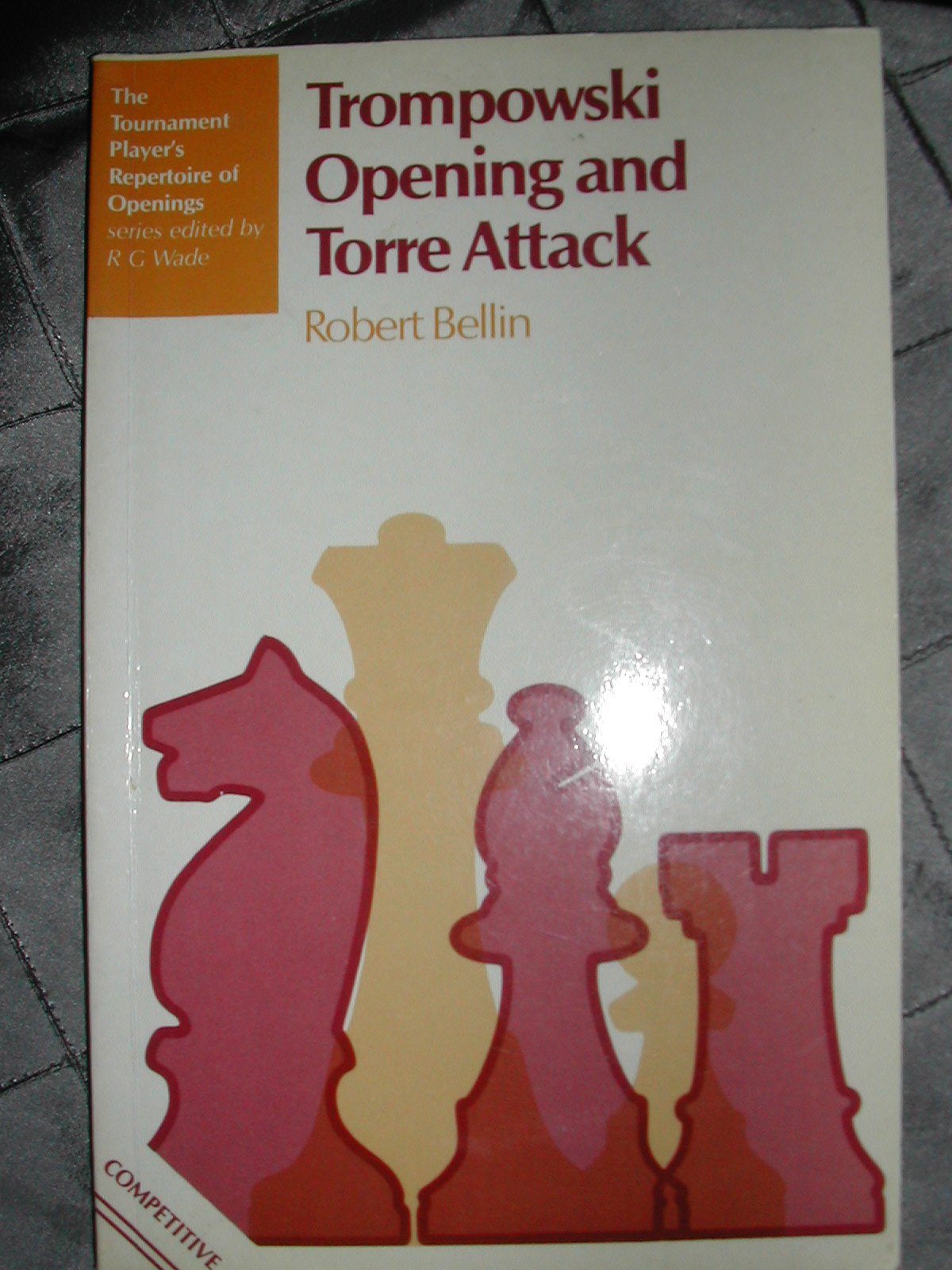 Trompowski Opening and Torre Attack: Trompovski and Torre Attack (The tournament player's repertoire of openings) Leisure & Fun