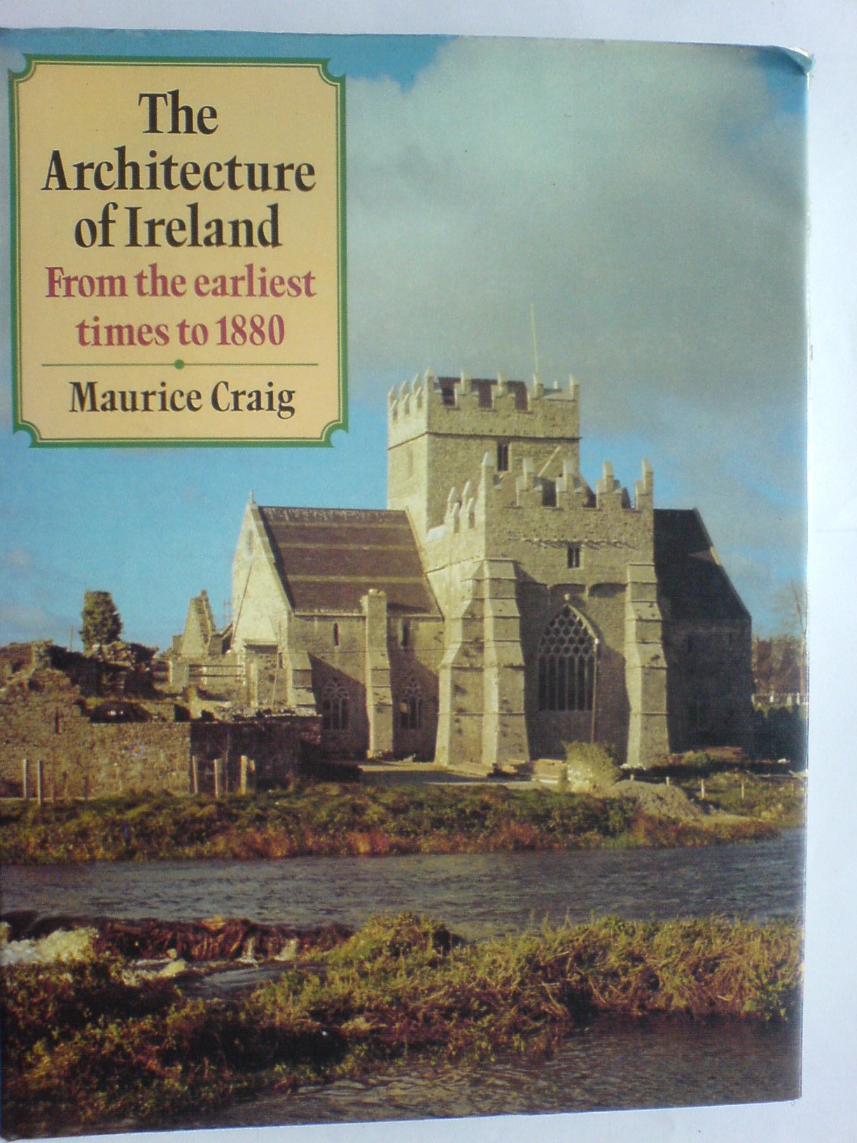 The Architecture of Ireland: From the Earliest Times to 1800 book