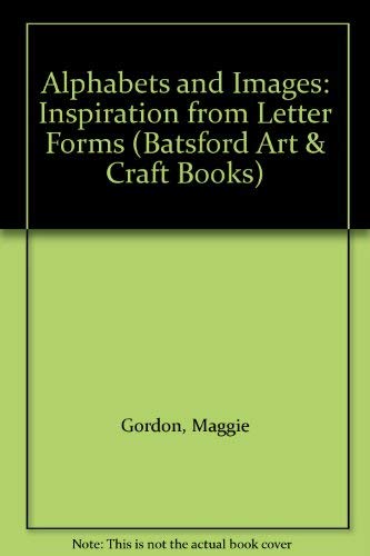 Alphabets and Images: Inspiration from Letter Forms (Batsford Art & Craft Books) Books