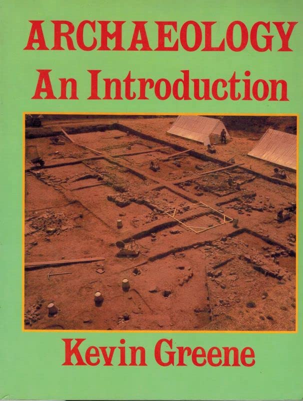 Archaeology: An Introduction - The History, Principles and Methods of Modern Archaeology (Batsford Studies in Archaeology) Social Sciences