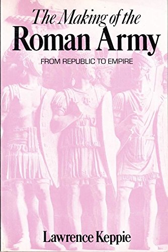 The Making of the Roman Army: From Republic to Empire Social Sciences