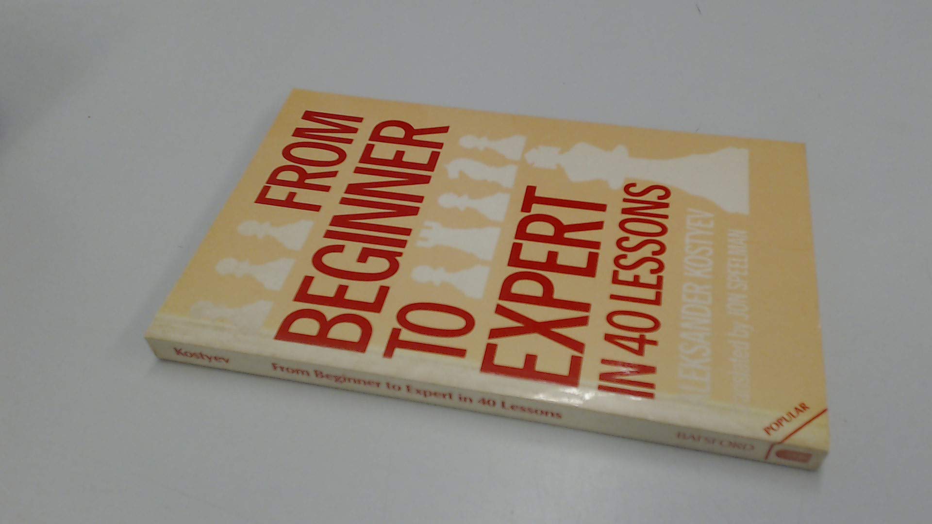 From Beginner to Expert in 40 Lessons: A Tried and Tested Way to Improve Your Chess book