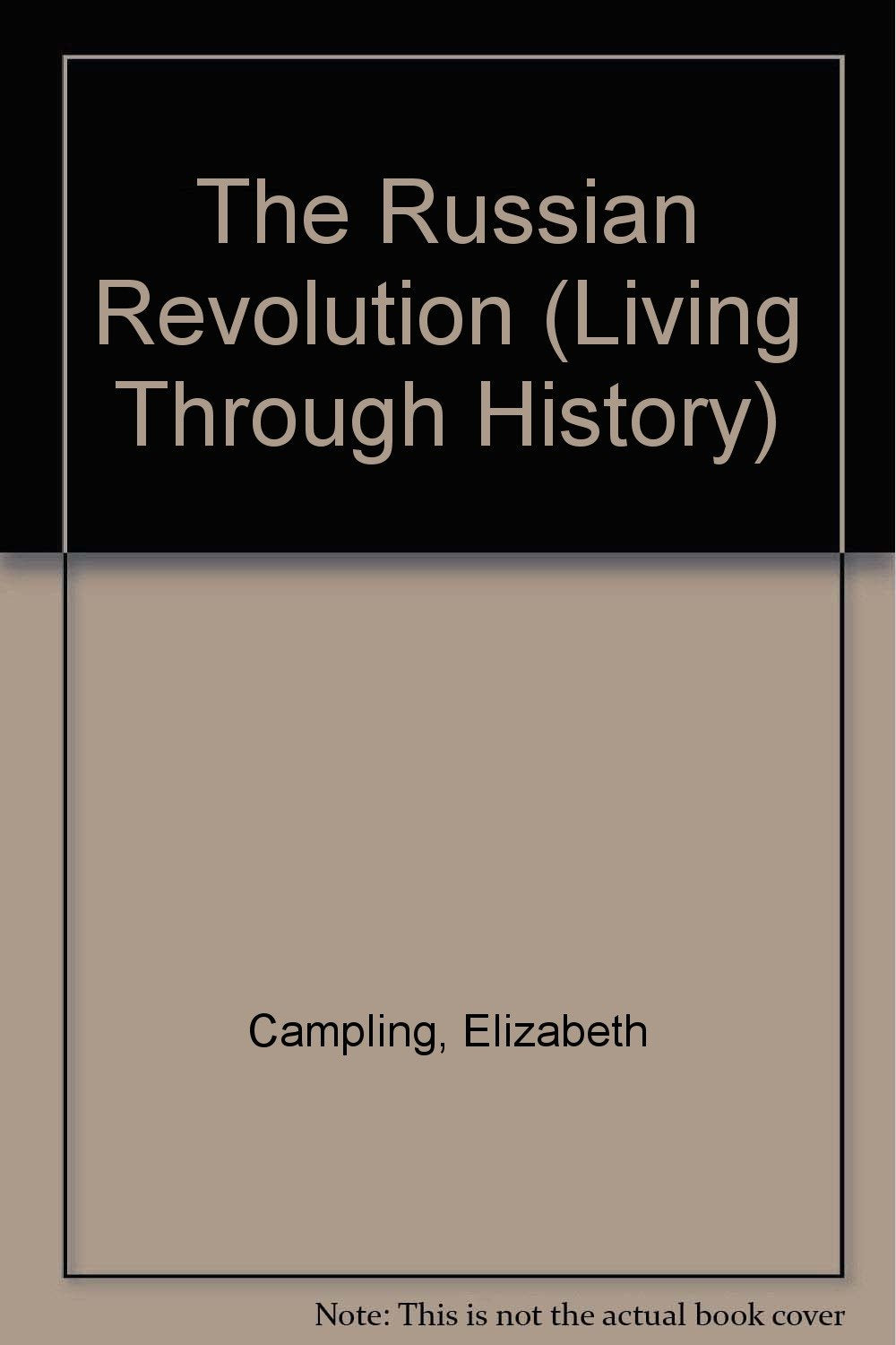 The Russian Revolution (Living Through History Series) Politics & History