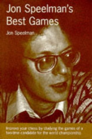 Jon Speelman's Best Games: Improve Your Chess by Studying the Games of a Two-Time Candidate for the World Championship Memories