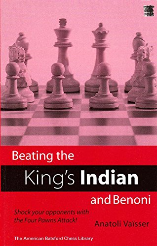 Beating the King's Indian and Benoni: Shock Your Opponents With the Four Pawns Attack Leisure & Fun