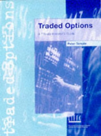 Traded Options - A Private Investor's Guide: How to Invest More Profitably Business, Finance & Career