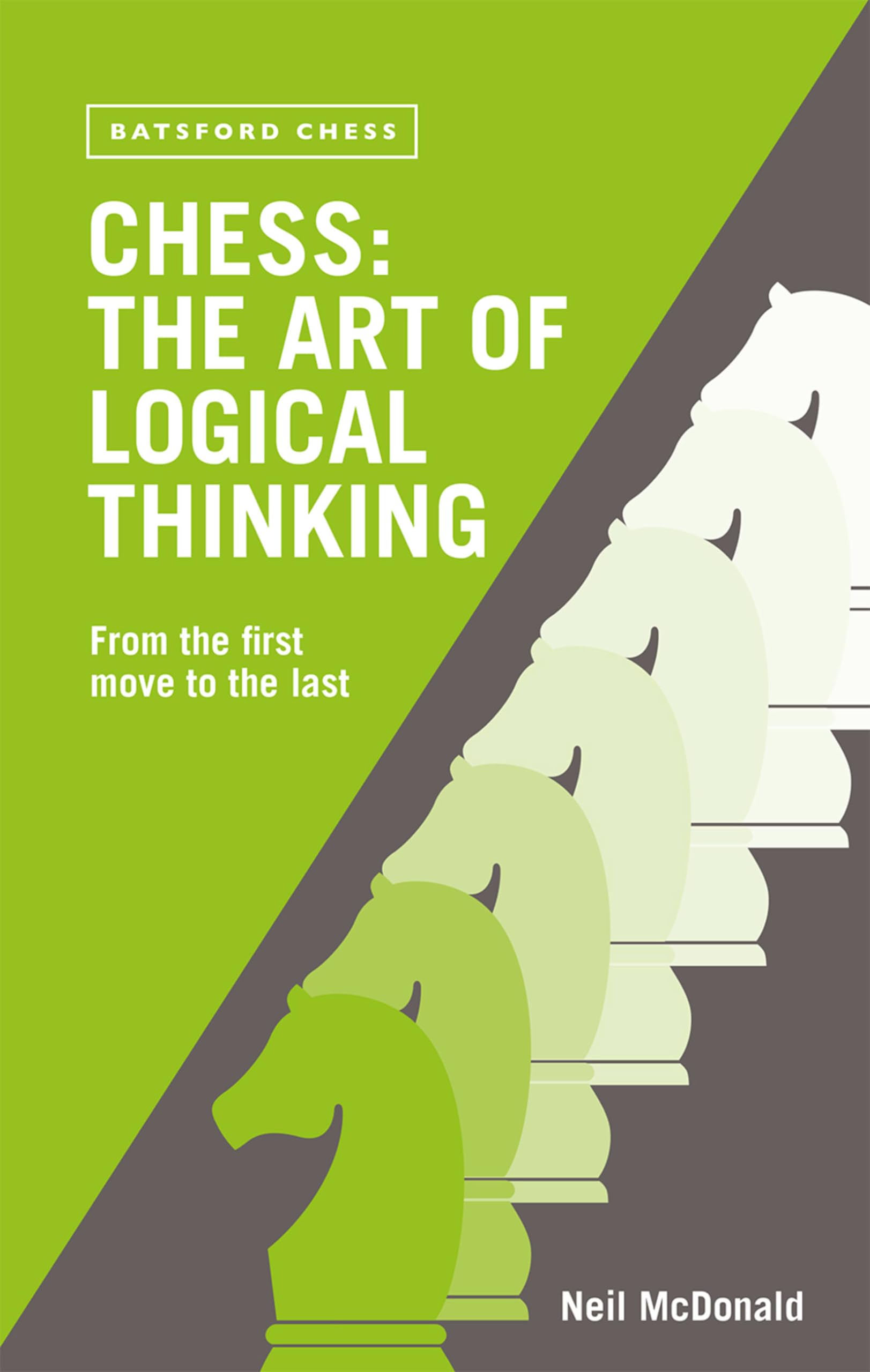 Chess: The Art of Logical Thinking: from the First Move to the Last Leisure & Fun