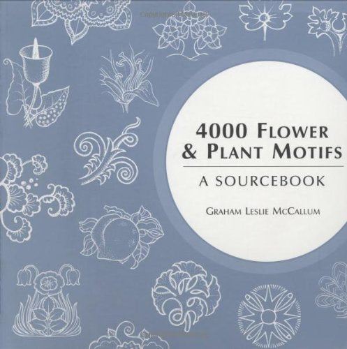 4000 Flower & Plant Motifs: A Sourcebook (4000 Design Motifs) Film, Art & Culture