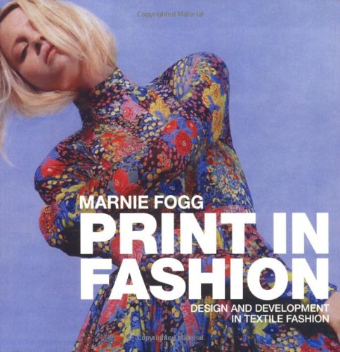 Print in Fashion: Design and Development in Fashion Textiles Film, Art & Culture