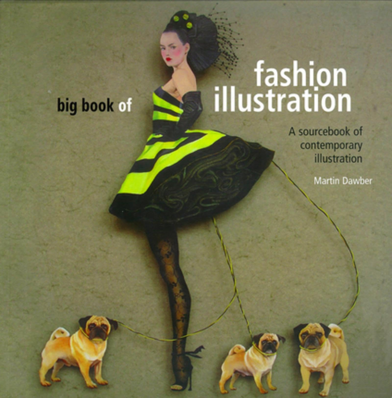 Big Book of Fashion Illustration: A Sourcebook of Contemporary Illustration Film, Art & Culture