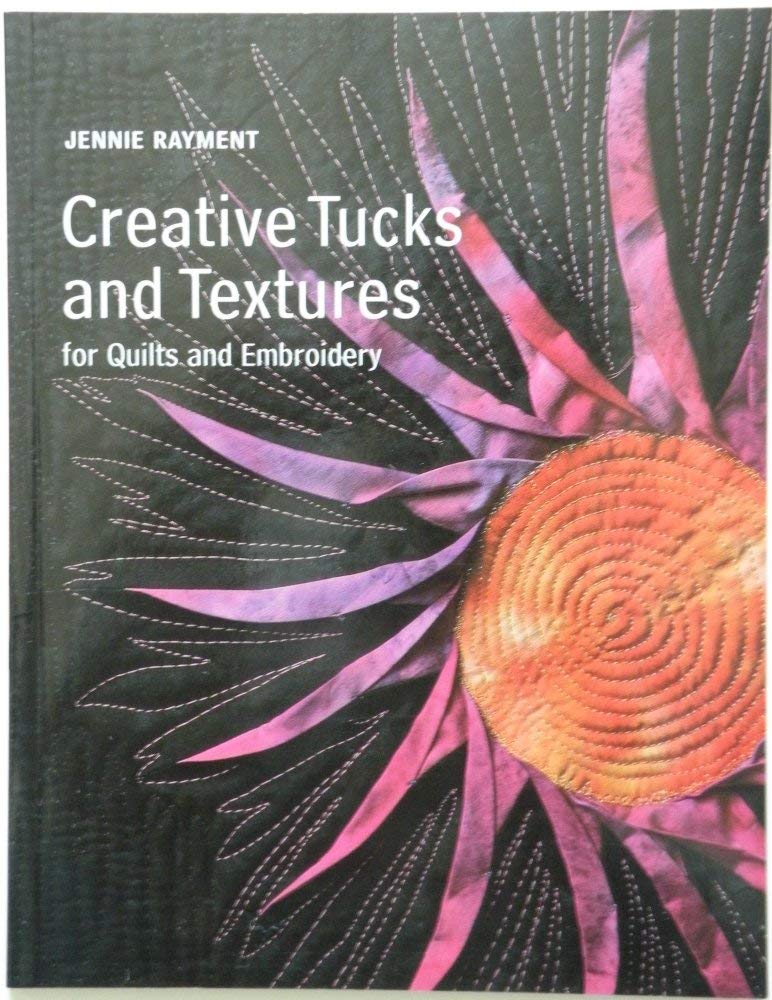Creative Tucks and Textures for Quilters and Embroiderers Hobbies & Crafts