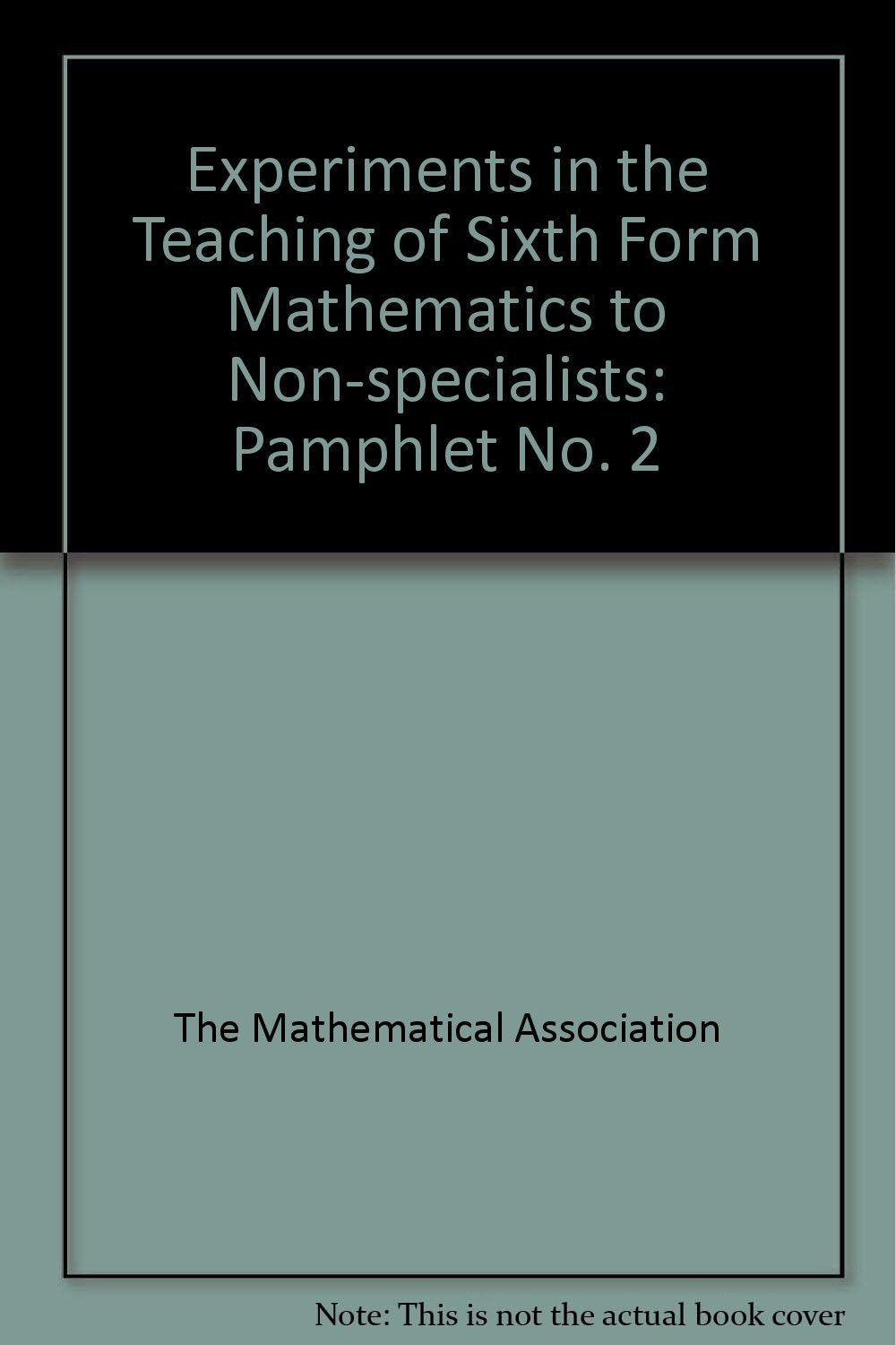 Experiments in the Teaching of Sixth Form Mathematics to Non-specialists: Pamphlet No. 2 Books