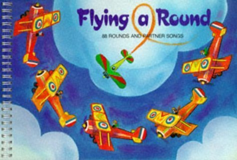 Flying Around: 88 Rounds and Partner Songs (A&C Black Songbook Series) Non-fiction