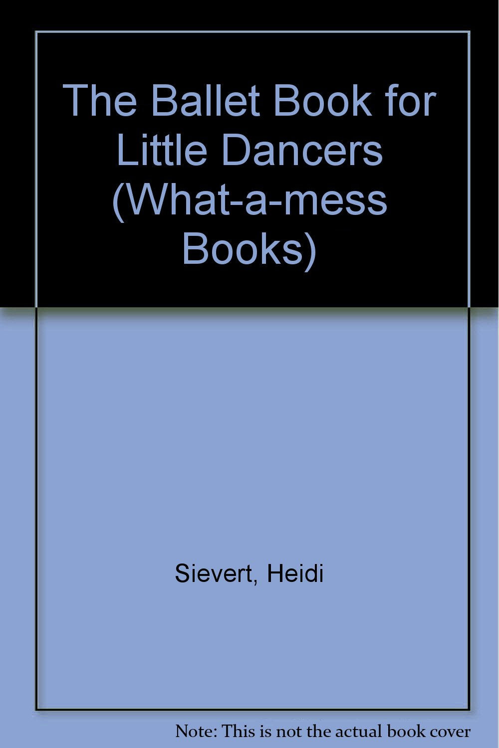 The Ballet Book for Little Dancers (What-a-mess Books) Non-fiction