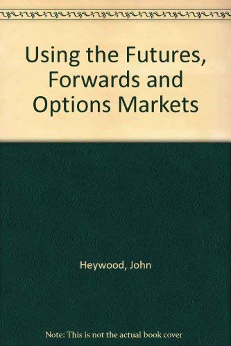Using the Futures, Forwards and Options Markets book