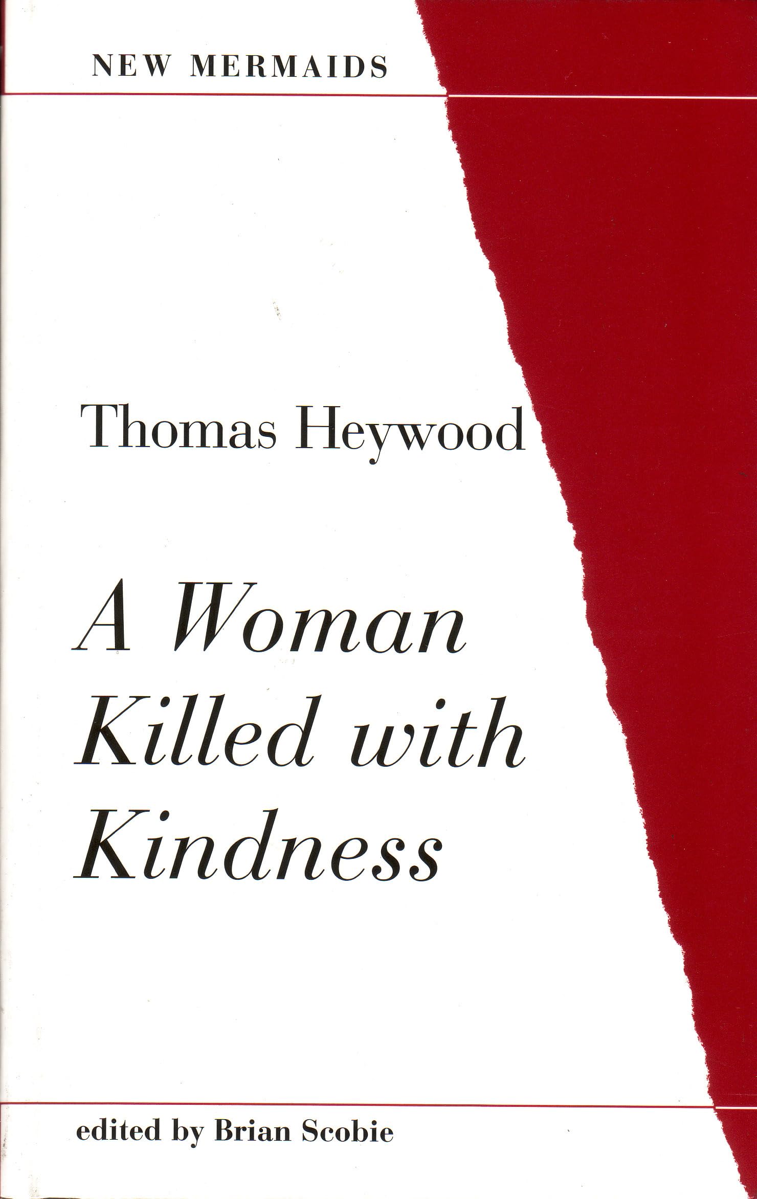 A Woman Killed with Kindness (New Mermaid Anthology) Drama