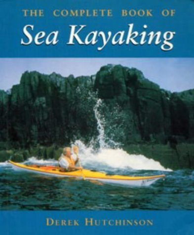 The Complete Book of Sea Kayaking (Other Sports) Leisure & Fun
