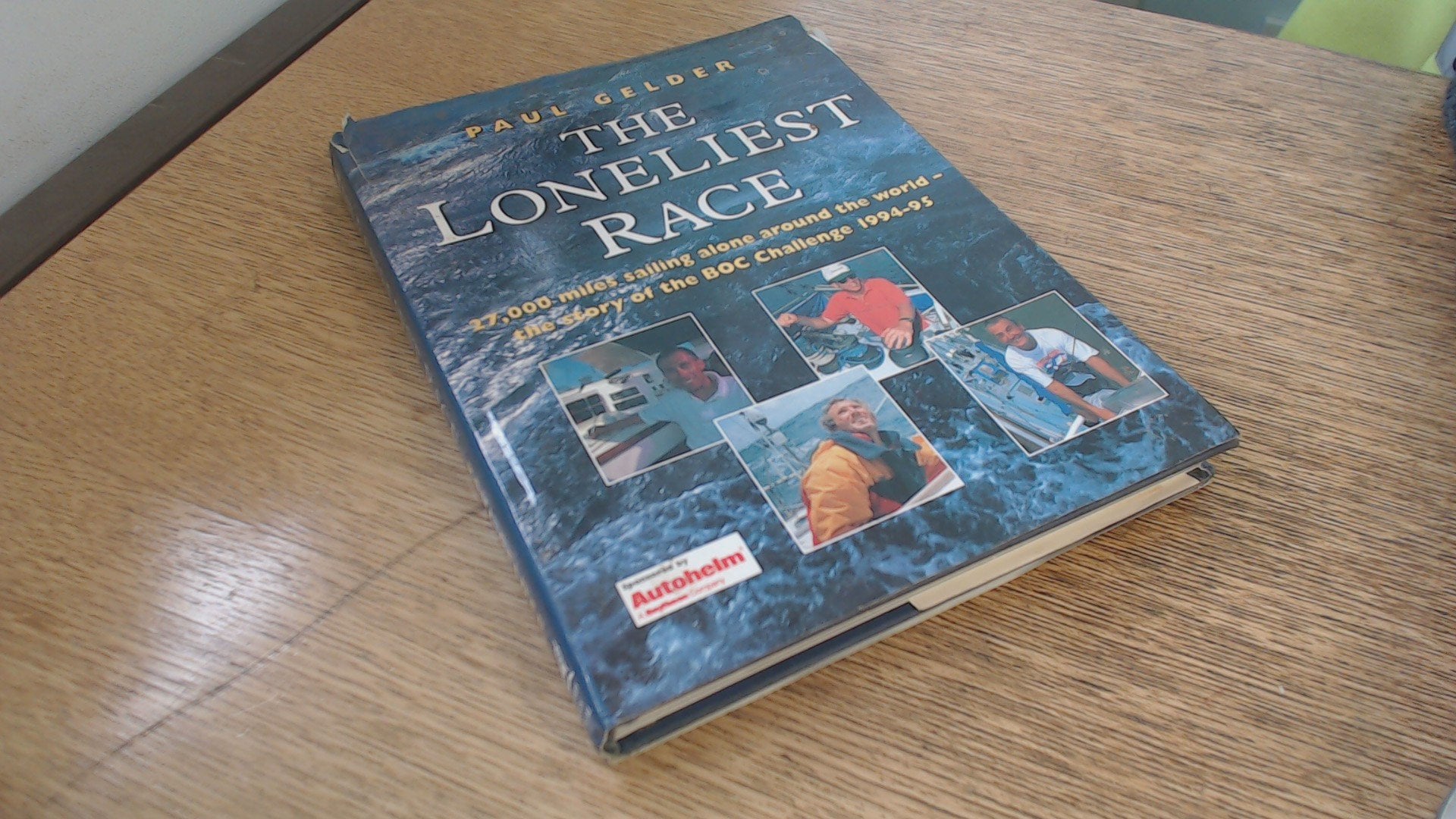 The Loneliest Race: 27,000 Miles Sailing Alone Around the World-The Story of the Boc Challenge 1994-95: 27, 000 Miles Solo Around the World - Story of the BOC Challenge, 1994-95 Leisure & Fun