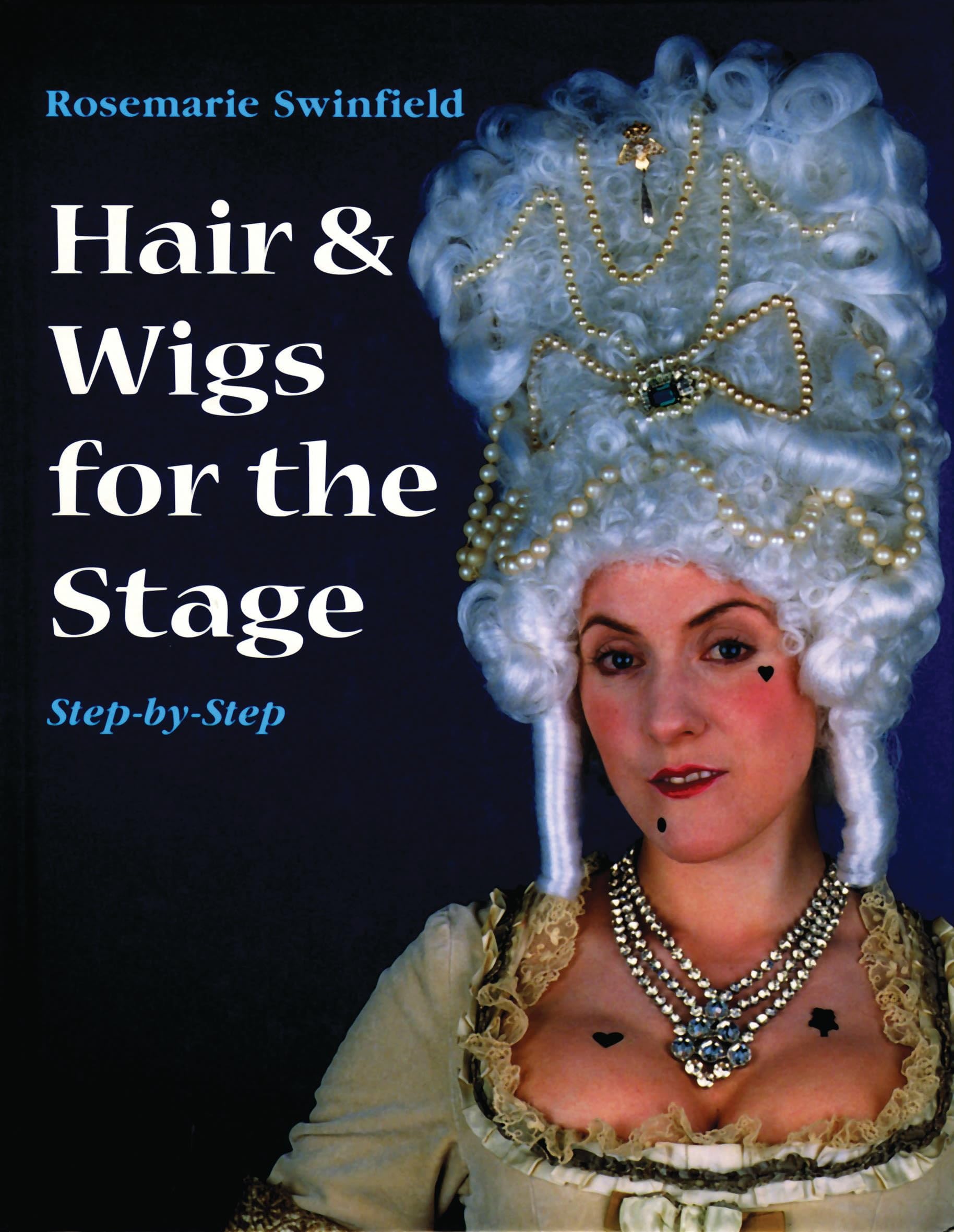 Hair and Wigs for the Stage Step-by-step (Backstage) Film, Art & Culture