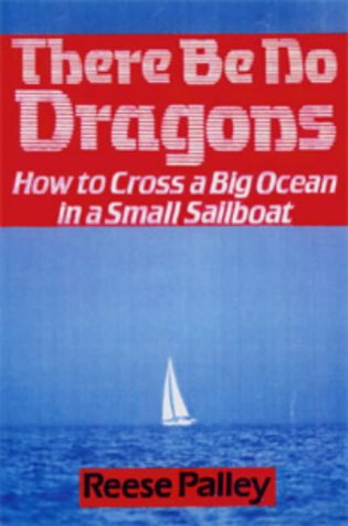 There be No Dragons: How to Cross a Big Ocean in a Small Sailboat (Sheridan House) Leisure & Fun