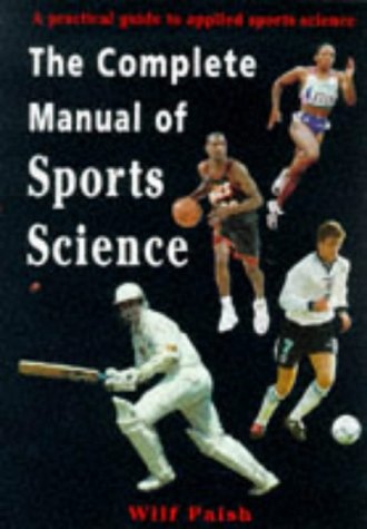 The Complete Manual of Sports Science: A Practical Guide to Applied Sports Science Learning & Reference