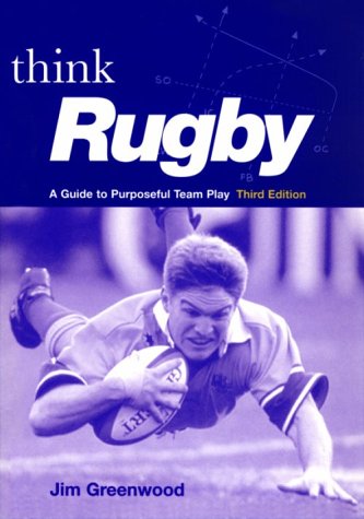 Think Rugby: A Guide to Purposeful Team Play book