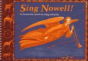 Sing Nowell!: 34 Favourite Carols to Sing and Play book