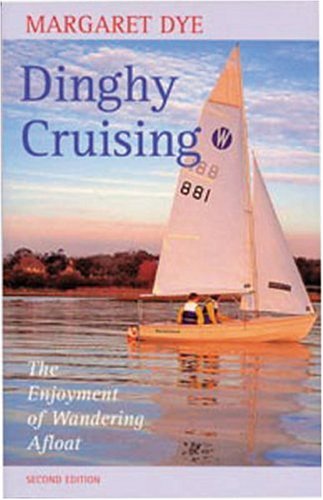 Dinghy Cruising: The Enjoyment of Wandering Afloat book