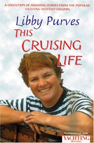 This Crusing Life: A Collection of Amusing Stories from the Popular Yachting Monthly Column Leisure & Fun