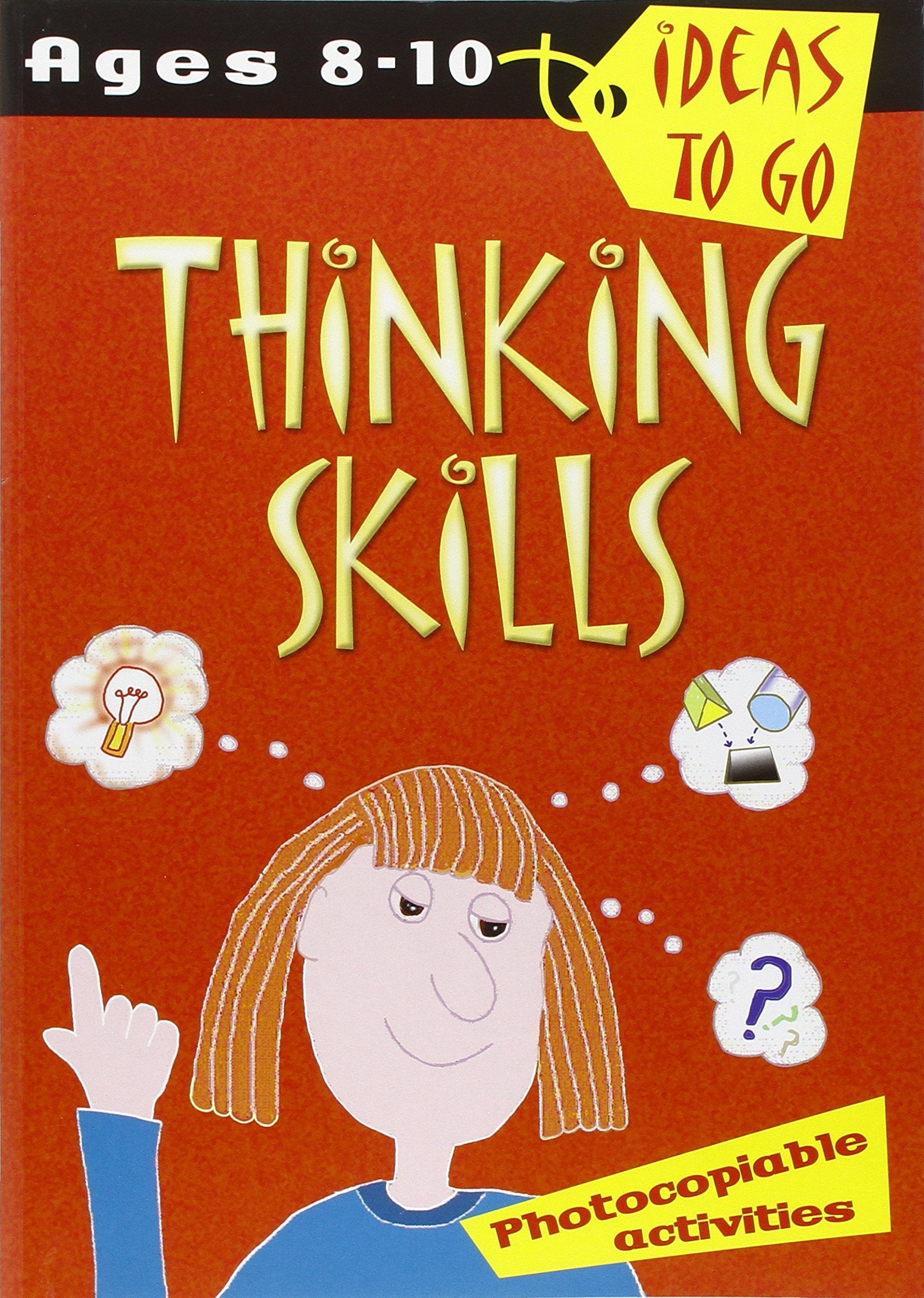 Thinking Skills: Age 8-10 (Ideas to Go: Thinking Skills) Study Guides