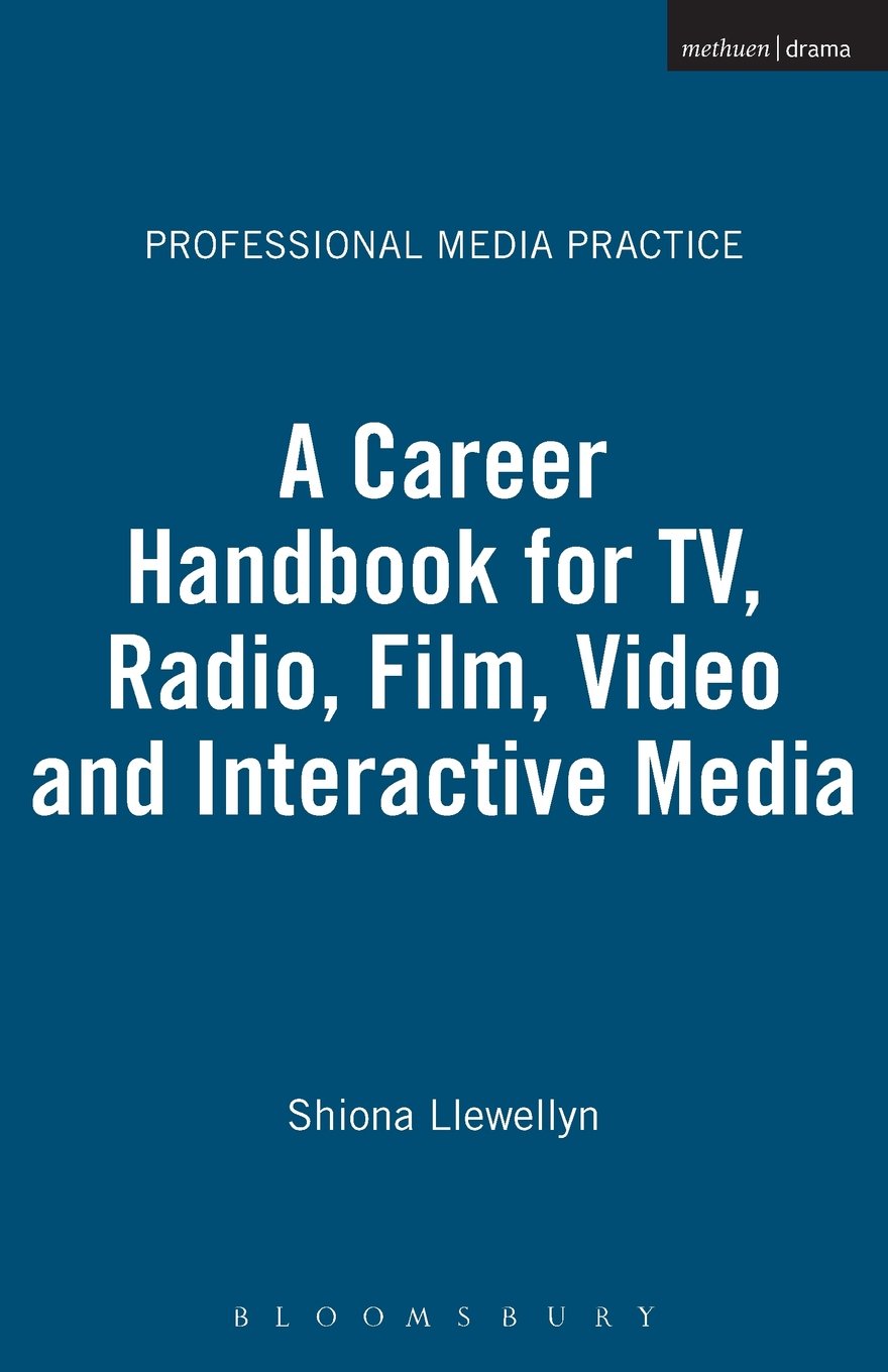 A Career Handbook for TV, Radio, Film, Video and Interactive Media book